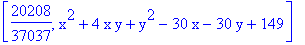 [20208/37037, x^2+4*x*y+y^2-30*x-30*y+149]